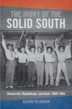 The Irony of the Solid South af Glenn Feldman