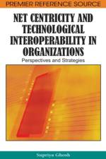 Net Centricity and Technological Interoperability in Organizations af Supriya Ghosh