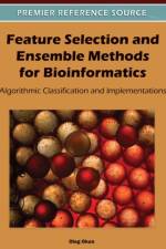 Feature Selection and Ensemble Methods for Bioinformatics af Oleg Okun