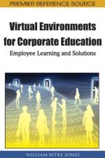 Handbook of Research on Virtual Environments for Corporate Education af William Ritke-Jones