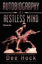 Autobiography of a Restless Mind af Dee Hock