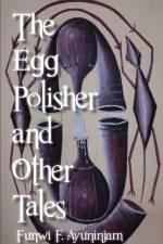 The Egg Polisher and Other Tales af Funwi F. Ayuninjam