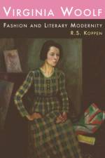 Virginia Woolf, Fashion and Literary Modernity af R. S. Koppen