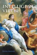 Intelligent Virtue af Julia (University of Arizona) Annas