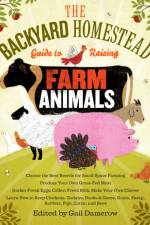 The Backyard Homestead Guide to Raising Farm Animals af Gail Damerow