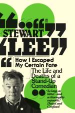 How I Escaped My Certain Fate af Stewart Lee