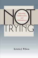 Not Trying af Kristin J. Wilson