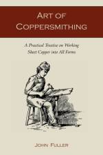 Art of Coppersmithing af Fellow John (Univ of West Georgia) Fuller