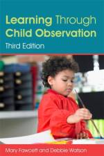 Learning Through Child Observation, Third Edition af Mary Fawcett