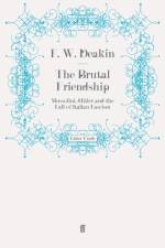 The Brutal Friendship af F. W. D. Deakin