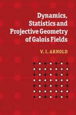 Dynamics, Statistics and Projective Geometry of Galois Fields af V. I. (Universite de Paris IX (Paris-Dauphine)) Arnold
