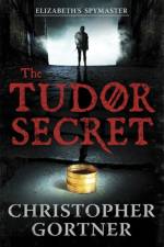 The Tudor Secret af Christopher Gortner