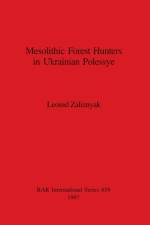 Mesolithic Forest Hunters in Ukrainian Polessye af Leonid Zaliznyak