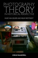 Photography Theory in Historical Perspective af Hilde (Katholieke Universiteit Leuven Van Gelder