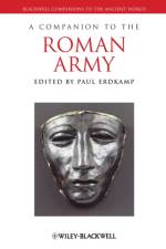A Companion to the Roman Army af Erdkamp