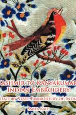 Kashmir to Kanyakumari Indian Embroidery af Smita Kale
