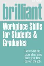 Brilliant Workplace Skills for Students & Graduates af Bill Kirton