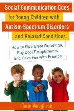 Social Communication Cues for Young Children with Autism Spectrum Disorders and Related Conditions af Tarin Varughese