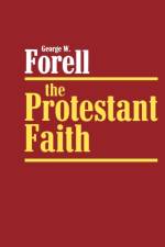 The Protestant Faith af George W Forell