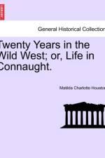Twenty Years in the Wild West; or, Life in Connaught. af Matilda Charlotte Houstoun