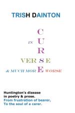 Curse in Verse and Much More Worse - Huntington's Disease in Poetry & Prose af Trish Dainton