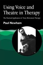 Using Voice and Theatre in Therapy af Paul Newham