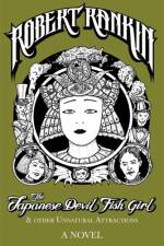 The Japanese Devil Fish Girl and Other Unnatural Attractions af Robert Rankin