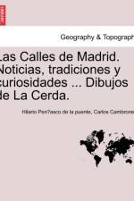 Las Calles de Madrid. Noticias, tradiciones y curiosidades ... Dibujos de La Cerda. af Carlos Cambronero