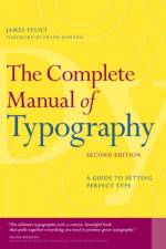 Complete Manual of Typography, The af James Felici