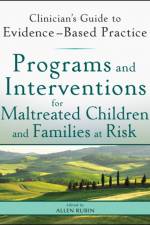 Programs and Interventions for Maltreated Children and Families at Risk