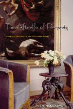 The Afterlife of Property af Jeff Nunokawa