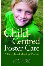 Child-Centred Foster Care af Annabel Goodyer