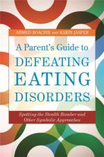 A Parent's Guide to Defeating Eating Disorders af Ahmed Boachie