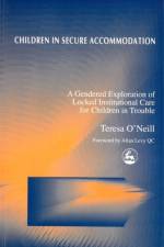 Children in Secure Accommodation af Teresa O'Neill