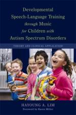 Developmental Speech-Language Training through Music for Children with Autism Spectrum Disorders af Hayoung A. Lim