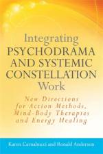 Integrating Psychodrama and Systemic Constellation Work af Ronald Anderson