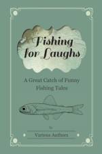 Fishing for Laughs - A Great Catch of Funny Fishing Tales (Fantasy and Horror Classics) af Various