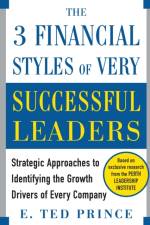 The Three Financial Styles of Very Successful Leaders af E. Ted Prince