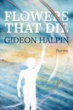 Flowers That Die af Gideon Halpin