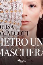 Dietro una maschera af Louisa May Alcott