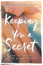 Keeping You A Secret af Julie Anne Peters