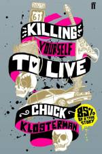 Killing Yourself to Live af Chuck Klosterman