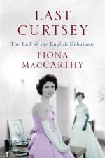 Last Curtsey af Fiona MacCarthy