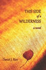 This Side of a Wilderness af Daniel J. Rice