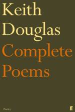 Keith Douglas: The Complete Poems af Keith Douglas