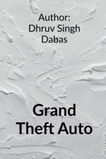Grand Theft auto af Dhruv Singh Dabas