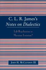 CLR James's Notes on Dialectics af John H. McClendon