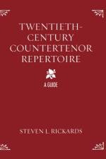 Twentieth-Century Countertenor Repertoire af Steven L. Rickards