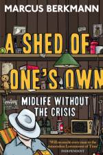 A Shed Of One's Own af Marcus Berkmann