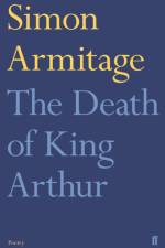 The Death of King Arthur af Simon Armitage